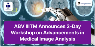 ABV IIITM Announces 2-Day Workshop on Advancements in Medical Image Analysis; Apply Here Before April 1